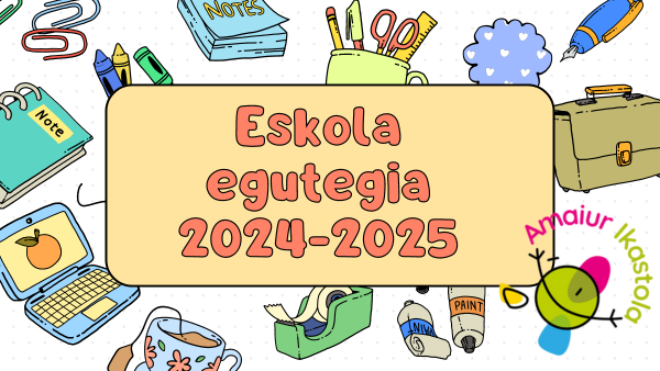 ESKOLA EGUTEGIA 2024-2025